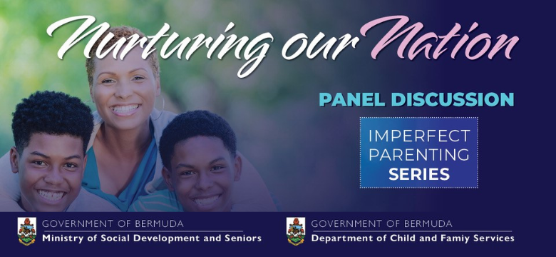 The Ministry of Social Development and Seniors and the Department of Child and Family Services Presents ‘Nurturing our Nation: Imperfect Parenting Series’