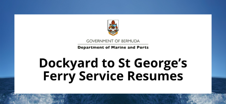 Dockyard to St George’s Ferry Service Resumes