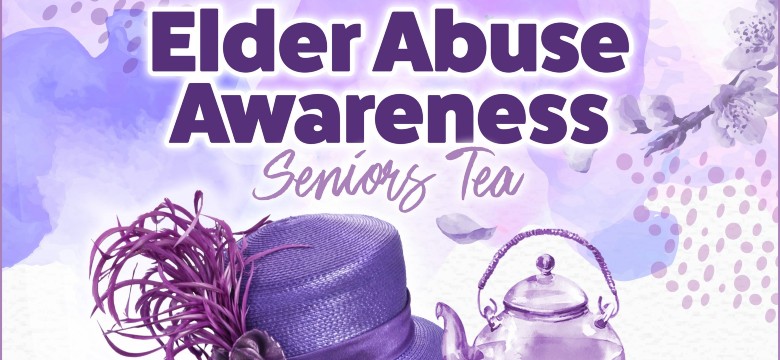 Ageing and Disability Services will host an Elder Abuse Awareness Day Seniors Tea