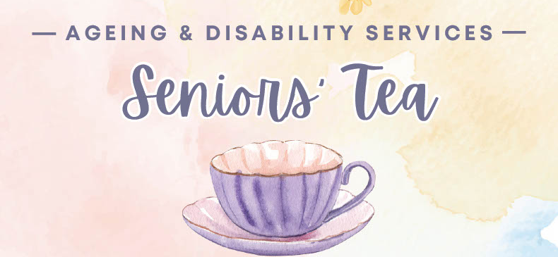 Ageing and Disability Services Presents Second Annual Seniors Tea 'Dementia: Staying Connected'