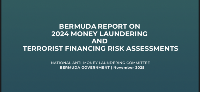 Government of Bermuda Announces Release of 2024 National Risk Assessment on Money Laundering and Terrorist Financing