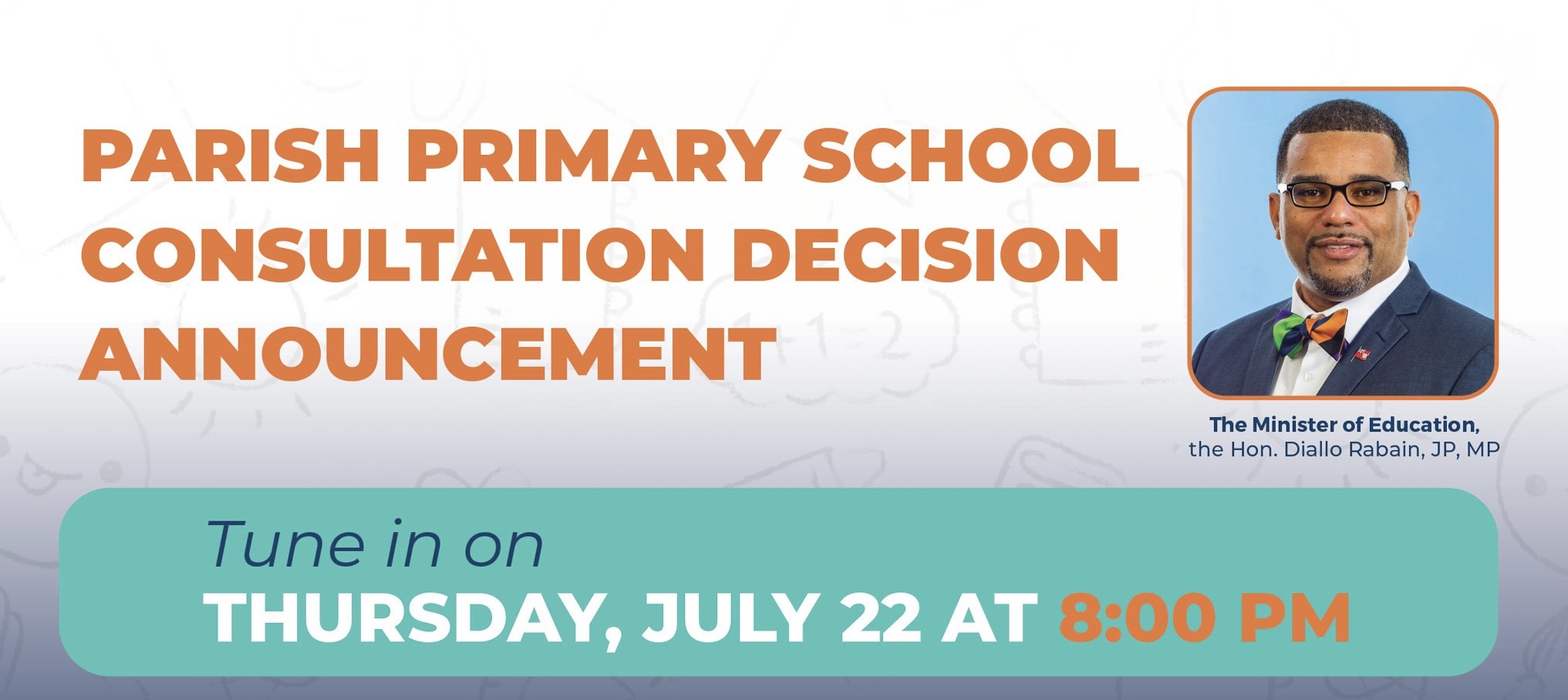 Minister of Education the Hon Diallo Rabain JP, MP to Announce Decision on Parish Primary Schools on Thursday, July 22nd