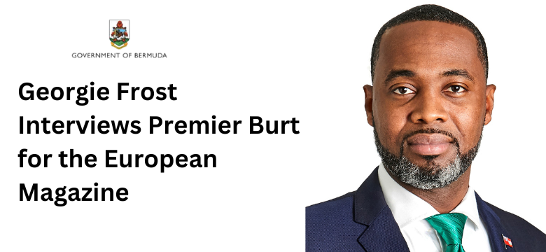 Georgie Frost Interviews Premier Burt for the European Magazine