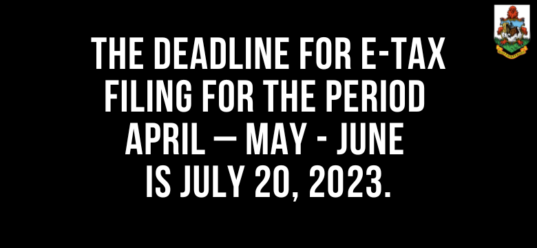 E-tax Filing for the Period April, May and June extended until July 20, 2023