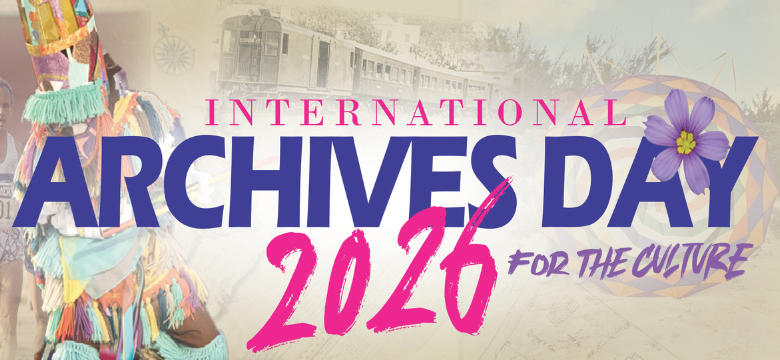 Bermuda Archives Celebrates International Archives Day 2026 with “For the Culture” Showcase and Special Guest Lecturer Dr. Linford D. Fisher